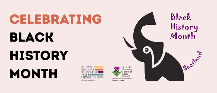 Banner reading “Celebrating Black History Month” with logos of the Scottish Graduate School for Arts & Humanities and the Scottish Graduate School of Social Science, alongside a stylised black elephant graphic with the words “Black History Month Scotland” in purple